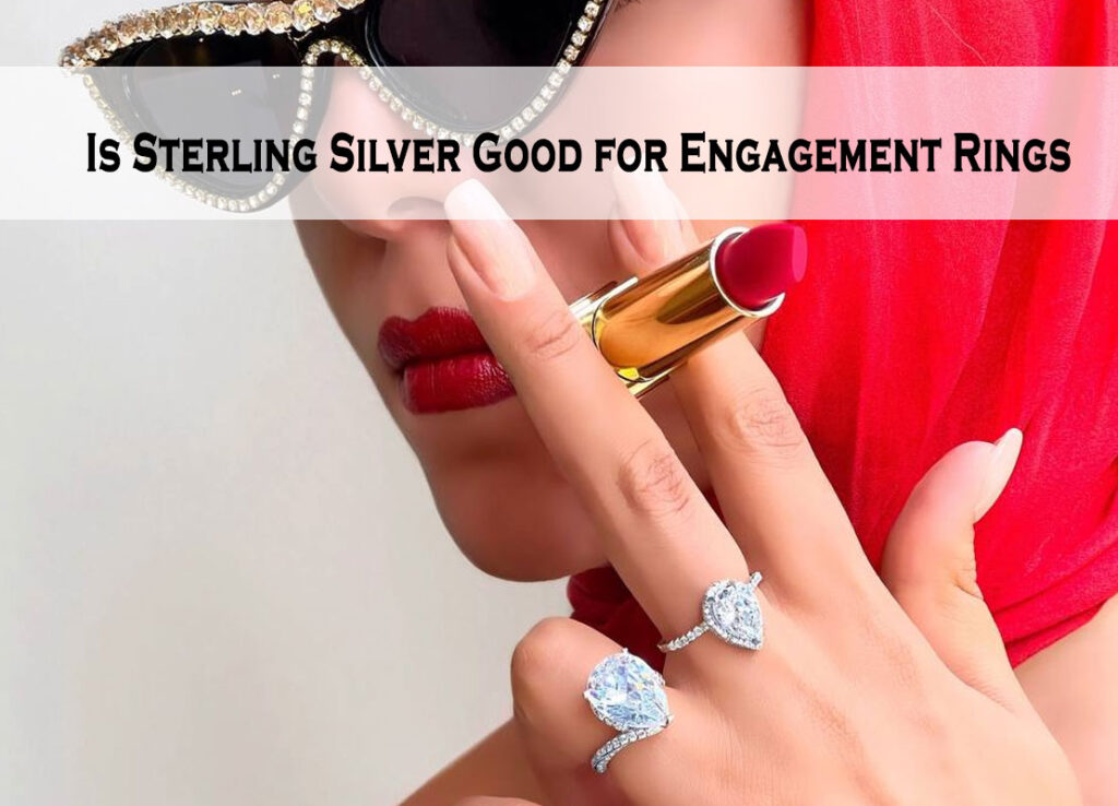 Is Sterling Silver Good for Engagement Rings